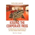 Kissing the Corporate Frog: An Enlightening Story about Leadership Traits 21st Century Employees Admire and Respect