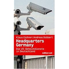 Headquarters Germany. Die US-Geheimdienste in Deutschland (Edition Ost)