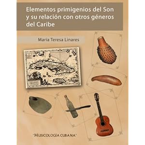 Elementos primigenios del Son y su relación con otros géneros del Caribe (Spanish Edition)