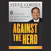 Against the Herd: 6 Contrarian Investment Strategies You Should Follow | [Steve Cortes]