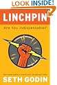 Linchpin: Are You Indispensable?