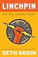 Linchpin: Are You Indispensable?