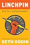 Linchpin: Are You Indispensable?