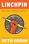 Linchpin: Are You Indispensable?