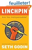 Linchpin: Are You Indispensable?