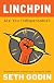 Linchpin: Are You Indispensable?
