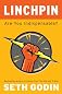 Linchpin: Are You Indispensable?