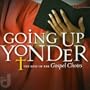 Going Up Yonder: Best of the Gospel Choirs