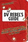 The DV Rebel's Guide