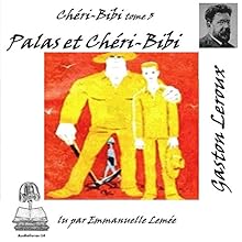 Palas et Chéri-Bibi (Chéri-Bibi 3) | Livre audio Auteur(s) : Gaston Leroux Narrateur(s) : Emmanuelle Lemée