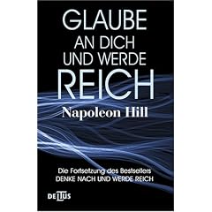 Glaube an Dich und werde reich: Die Erfolgsgesetze