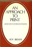 An approach to print : a basic guide to the printing processes