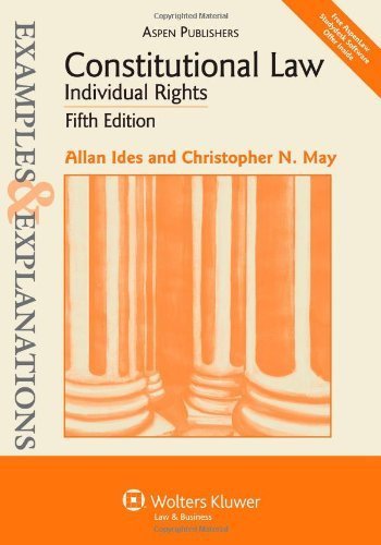 Constitutional Law - Individual Rights: Examples & Explanations, Fifth Edition by Allan Ides (2009-11-17)