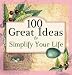 100 Great Ideas to Simplify Your Life