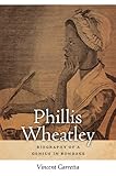 Phillis Wheatley : biography of a genius in bondage