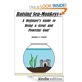 Raising Sea-Monkeys: A Beginner's Guide to Being a Great and Powerful God!