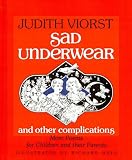 Sad Underwear and Other Complications: More Poems fo Children and Their Parents