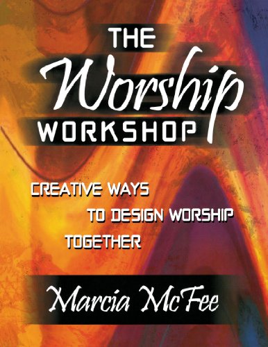 The Worship Workshop: Creative Ways to Design Worship Together