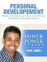 Personal Development: How To Change Your Life With Personal Development (INNER POWER SERIES)