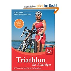 Triathlon f�r Einsteiger: Erfolgreich trainieren f�r den Volkstriathlon