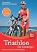Produkt-Bild: Triathlon f&uuml;r Einsteiger: Erfolgreich trainieren f&uuml;r den Volkstriathlon