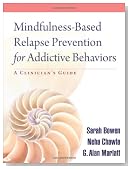 Mindfulness-Based Relapse Prevention for Addictive Behaviors: A Clinician's Guide