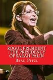 Rogue President : The Presidency of Sarah Palin