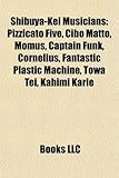 Shibuya-Kei Musicians: Pizzicato Five, Cibo Matto, Momus, Captain Funk, Cornelius, Fantastic Plastic Machine, Towa Tei, Kahimi Karie-