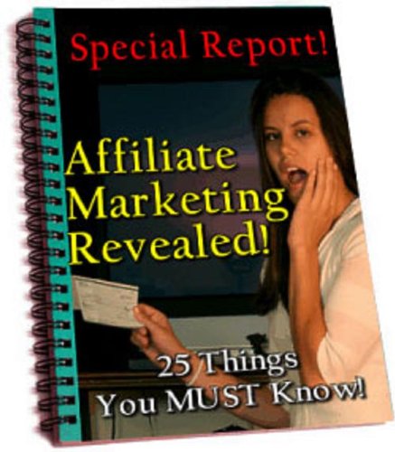 Affiliate Marketing Secrets Revealed: 25 Things You Must Know 51fNUV4N3GL. SL500 internet home business: Affiliate Marketing Secrets Revealed: 25 Things You Must Know