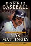 Donnie Baseball: The Definitive Biography of Don Mattingly