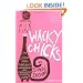 Wacky Chicks: Life Lessons from Fearlessly Inappropriate and Fabulously Eccentric Women