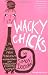 Wacky Chicks: Life Lessons from Fearlessly Inappropriate and Fabulously Eccentric Women