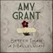 Better Than A Hallelujah by Amy Grant