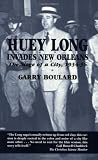 Huey Long Invades New Orleans: The Siege of a City, 1934-36