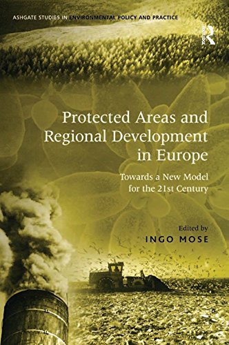 Protected Areas and Regional Development in Europe: Towards a New Model for the 21st Century (Ashgate Studies in Environmental Policy and Practice)