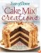 Taste of Home: Cake Mix Creations: 216 Easy Desserts that Start with a Mix