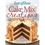 Taste of Home: Cake Mix Creations: 216 Easy Desserts that Start with a Mix