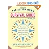 The Autism Mom's Survival Guide (for Dads, too!): Creating a Balanced and Happy Life While Raising a Child with Autism