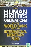 The Human Rights Obligations of the World Bank and the International Monetary Fund