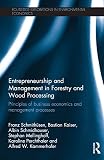 Entrepreneurship and management in forestry and wood processing : principles of business economics and management processes