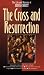 The Cross and the Resurrection (The Life and Ministry of Jesus Christ)
