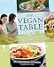 Books : The Vegan Table: 200 Unforgettable Recipes for Entertaining Every Guest at Every Occasion [Paperback]