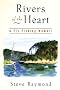 Rivers of the Heart: Fly Fishing Memoir