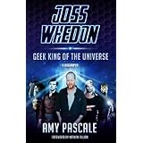 joss whedon geek king of the universe a biography