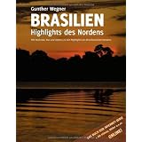 Brasilien - Highlights des Nordens: Mit Rucksack, Bus und Airpass zu den Highlights des brasilianischen Nordensvon "Gunther Wegner"