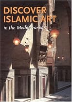 Discover Islamic Art: In the Mediterranean (World Art)