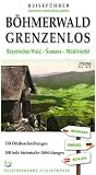 Reisef�hrer B�hmerwald grenzenlos: Bayerischer Wald - Sumava - M�hlviertel Dreil�ndereck Deutschland -Tschechien - �sterreich - Marita Haller