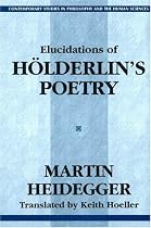 Elucidations of Holderlin's Poetry (Contemporary Studies in Philosophy and the Human Sciences) (Contemporary Studies in Philosophy and the Human Sciences)