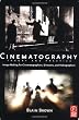 Cinematography: Theory and Practice: Image Making for Cinematographers, Directors, and Videographers