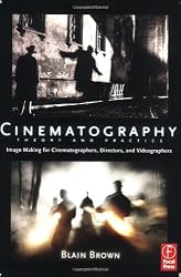 Cinematography: Image Making for Cinematographers, Directors, and Videographers
